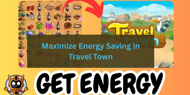 Best 11 Strategies to Maximize Energy Saving in Travel Town