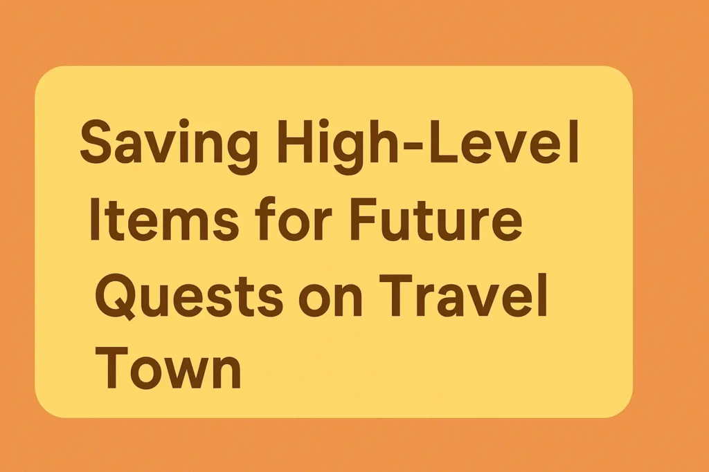 Saving High-Level Items for Future Quests