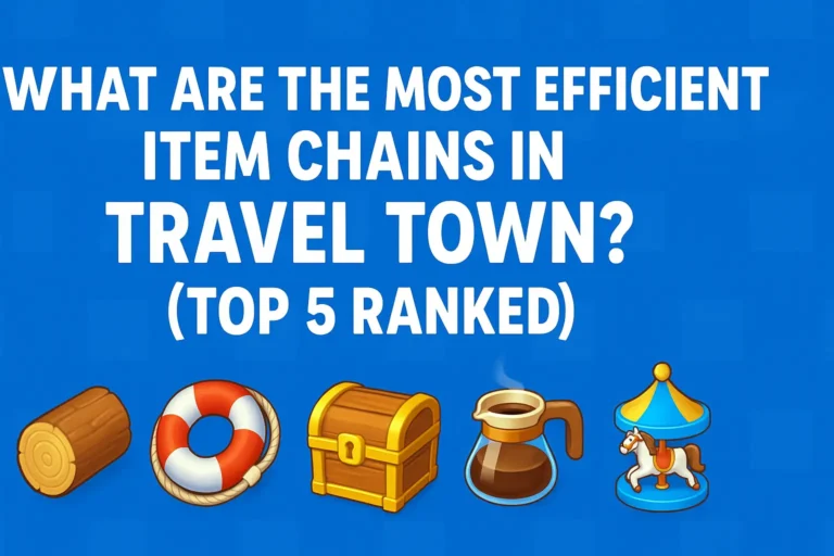 What Are the Most Efficient Item Chains in Travel Town? (Top 5 Ranked)