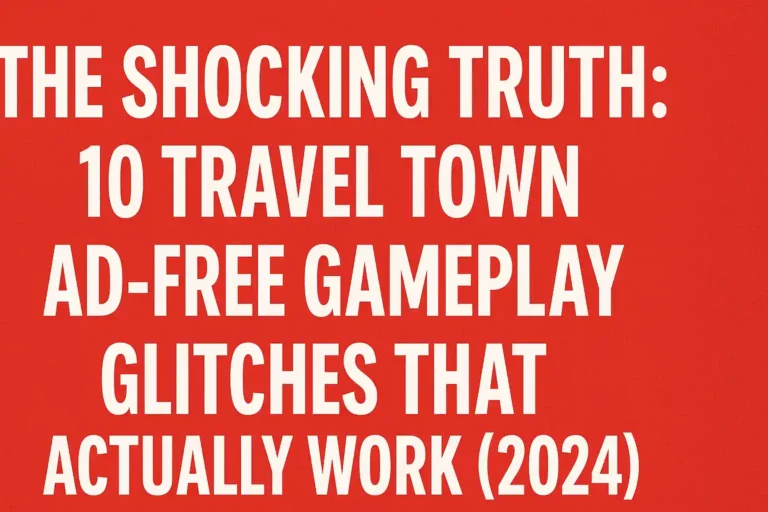 The Shocking Truth: 10 Travel Town Ad-Free Gameplay Glitches That Actually Work (2024)