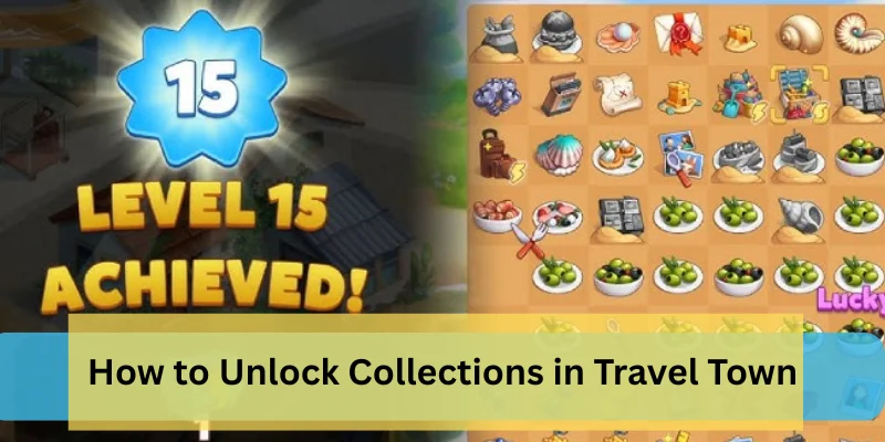How to Unlock Collections in Travel Town