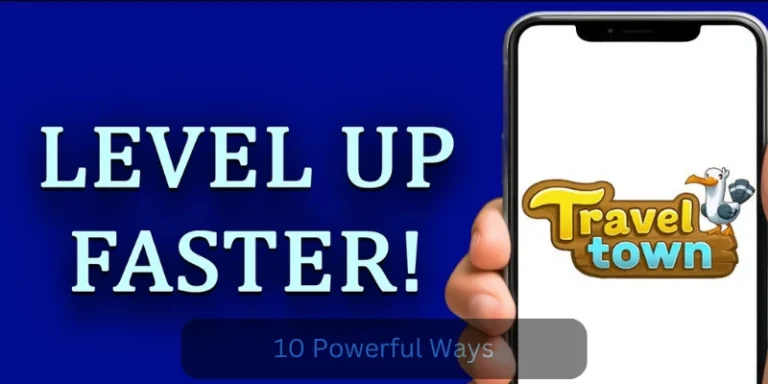 Level Up Faster in Travel Town