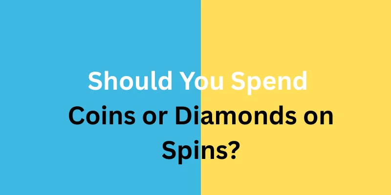 Should You Spend Coins or Diamonds on Spins?