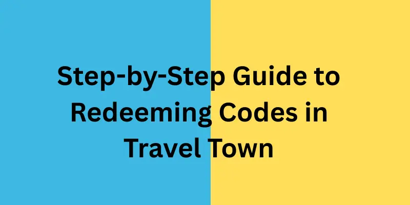 Redeeming Codes in Travel Town