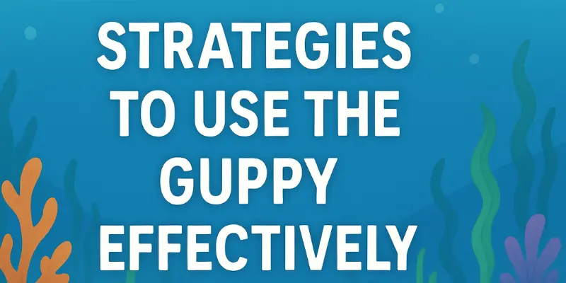 Strategies to Use the Guppy Effectively