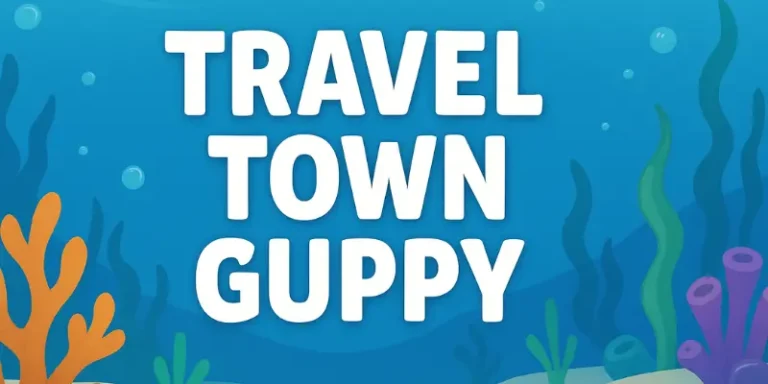 Travel Town Guppy Guide