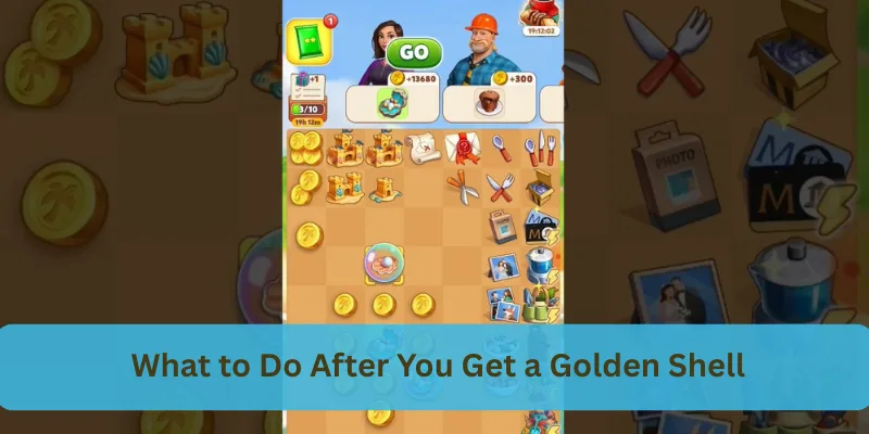 What to Do After You Get a Golden Shell